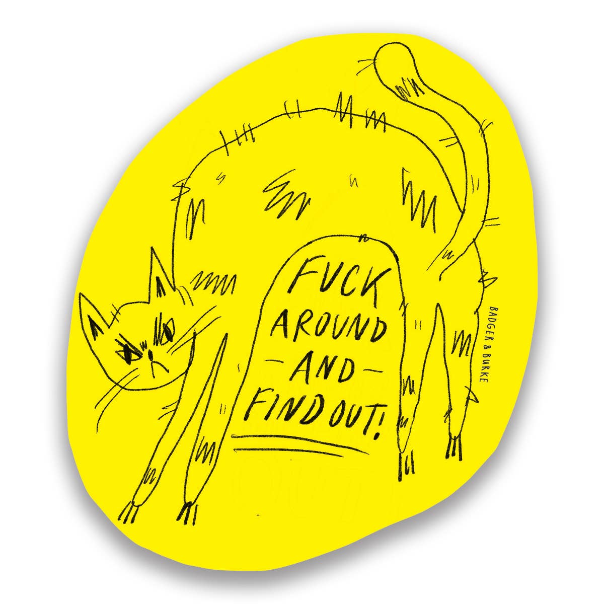 Badger & Burke - F*ck Around Sticker