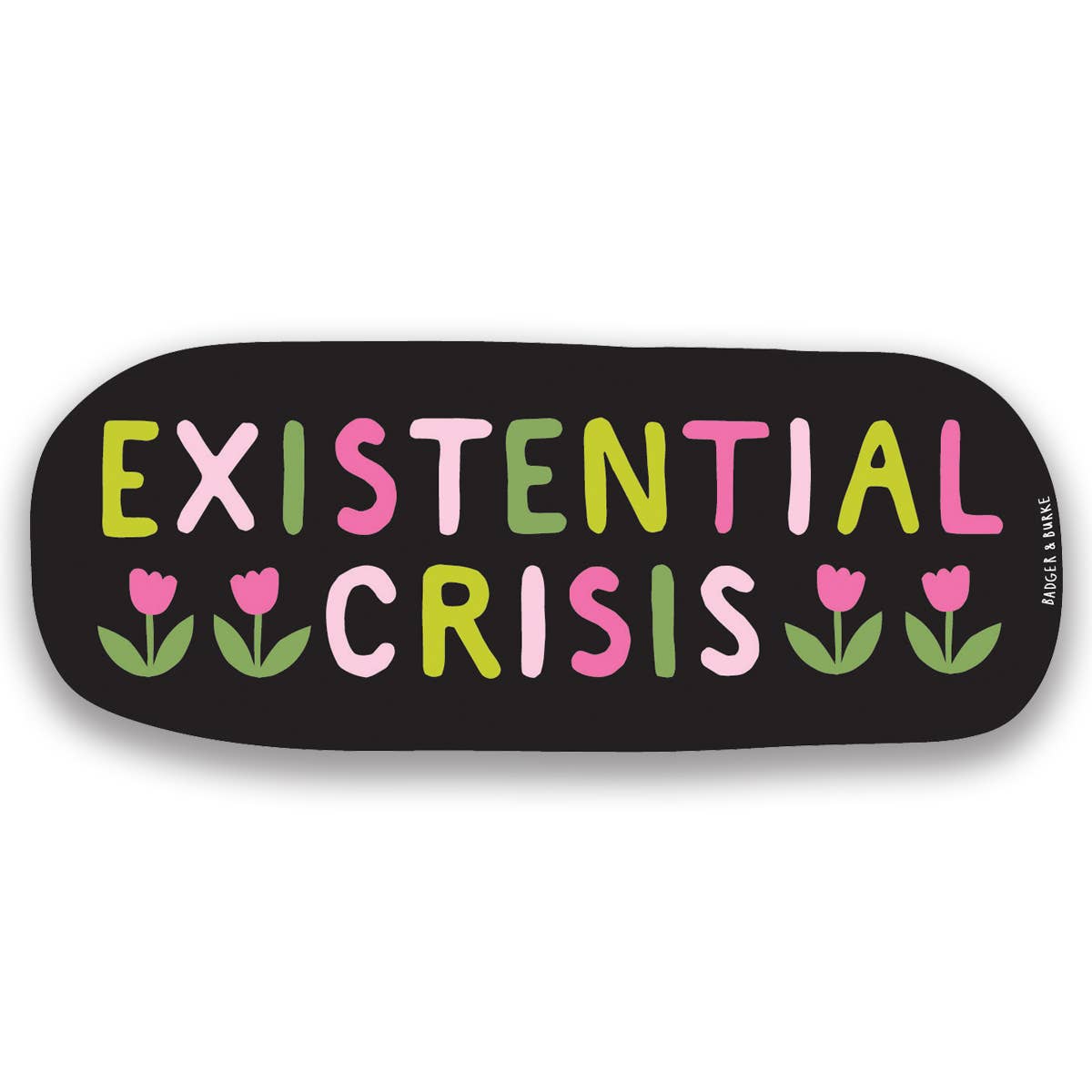 Badger & Burke - Existential Crisis Sticker